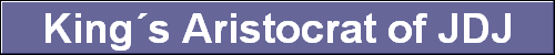 King�s Aristocrat of JDJ