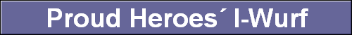 Proud Heroes I-Wurf
