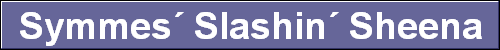 Symmes� Slashin� Sheena