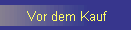 Vor dem Kauf