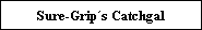 Sure-Grips Catchgal